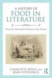 History of Food in Literature - Charlotte Boyce, Joan Fitzpatrick (ISBN: 9780415840521)