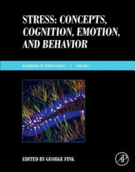 Stress: Concepts, Cognition, Emotion, and Behavior - George Fink (ISBN: 9780128009512)