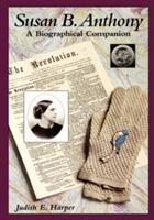 Susan B. Anthony: A Biographical Companion (ISBN: 9780874369489)