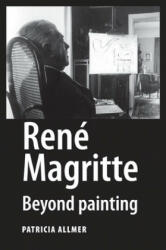 Ren Magritte: Beyond painting (ISBN: 9780719079283)