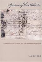 Specters of the Atlantic: Finance Capital Slavery and the Philosophy of History (ISBN: 9780822335962)