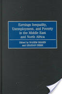 Earnings Inequality Unemployment and Poverty in the Middle East and North Africa (ISBN: 9780313309779)