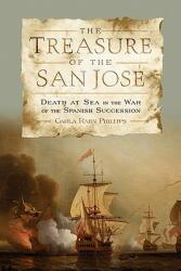 The Treasure of the San Jos: Death at Sea in the War of the Spanish Succession (ISBN: 9781421404165)