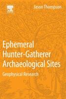 Ephemeral Hunter-Gatherer Archaeological Sites: Geophysical Research (ISBN: 9780128044421)