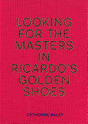 Looking for the Masters in Ricardo's Golden Shoes (ISBN: 9781911306009)