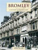 Bromley - A History And Celebration (ISBN: 9781845896164)