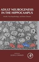 Adult Neurogenesis in the Hippocampus: Health Psychopathology and Brain Disease (ISBN: 9780128019771)