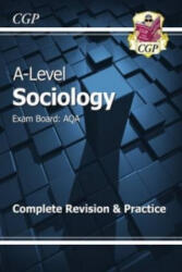 AS and A-Level Sociology: AQA Complete Revision & Practice (with Online Edition) - CGP Books (ISBN: 9781782943563)
