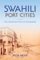 Swahili Port Cities: The Architecture of Elsewhere (ISBN: 9780253019097)