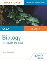 CCEA AS Unit 1 Biology Student Guide: Molecules and Cells (ISBN: 9781471863004)