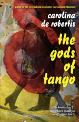 Gods of Tango - Carolina De Robertis (ISBN: 9781101872857)