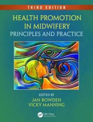 Health Promotion in Midwifery: Principles and Practice Third Edition (ISBN: 9781498725569)