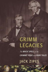 Grimm Legacies - Jack Zipes (ISBN: 9780691173672)