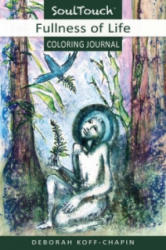 Fullness of Life Coloring Journal - Deborah Koff-Chapin (ISBN: 9780964562394)