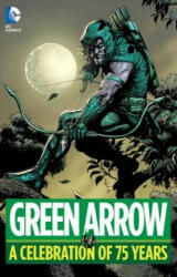 Green Arrow: A Celebration of 75 Years - Various (ISBN: 9781401263867)