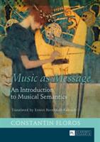 Music as Message; An Introduction to Musical Semantics (ISBN: 9783631660331)