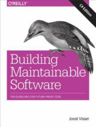 Building Maintainable Software, C# Edition - Joost Visser, Sylvan Rigal, Gijs Wijnholds, Pascal van Eck, Rob van der Leek (ISBN: 9781491954522)