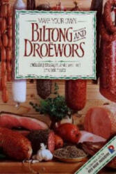 Make your own biltong and droewors (ISBN: 9781868252893)