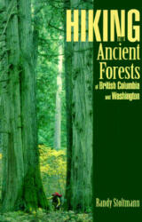 Hiking the Ancient Forests of British Columbia and Washington - Randy Stoltmann (ISBN: 9781551050454)