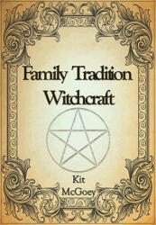 Family Tradition Witchcraft - Kit McGoey (ISBN: 9780956188656)