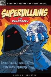 Supervillains and Philosophy: Sometimes Evil Is Its Own Reward (ISBN: 9780812696691)