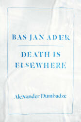 Bas Jan Ader: Death Is Elsewhere (ISBN: 9780226269856)