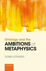 Ontology and the Ambitions of Metaphysics - Thomas Hofweber (ISBN: 9780198769835)