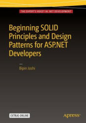 Beginning SOLID Principles and Design Patterns for ASP. NET Developers - Bipin Joshi (ISBN: 9781484218471)