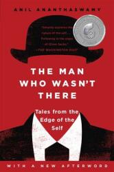 The Man Who Wasn't There: Tales from the Edge of the Self (ISBN: 9781101984321)