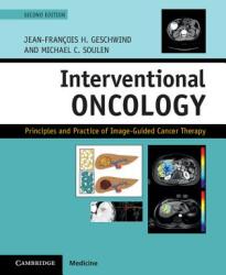 Interventional Oncology: Principles and Practice of Image-Guided Cancer Therapy - Jean-Francois H. Geschwind, Michael C. Soulen (ISBN: 9781107043473)