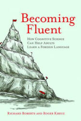 Becoming Fluent - Richard M. Roberts, Roger J. Kreuz (ISBN: 9780262529808)