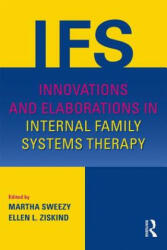 Innovations and Elaborations in Internal Family Systems Therapy - Martha Sweezy, Ellen L. Ziskind (ISBN: 9781138024373)