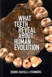 What Teeth Reveal about Human Evolution - Debbie Guatelli-Steinberg (ISBN: 9781107442603)