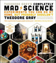 Theodore Gray's Completely Mad Science - Theodore Gray (ISBN: 9780316395083)