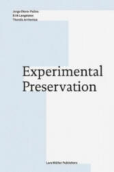 Experimental Preservation - Thordis Arrhenius, Jorge Otero-Pailos, Erik Langdalen (ISBN: 9783037784921)