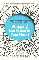 Stopping the Noise in Your Head - the New Way to Overcome Anxiety and Worry (ISBN: 9781785041044)