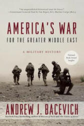 America's War for the Greater Middle East - Andrew J. Bacevich (ISBN: 9780553393958)