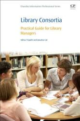 Library Consortia: Practical Guide for Library Managers (ISBN: 9780081009086)