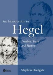 Introduction to Hegel - Freedom, Truth and History 2e - Stephen Houlgate (ISBN: 9780631230632)