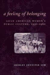 A Feeling of Belonging: Asian American Women's Public Culture 1930-1960 (ISBN: 9780814751947)