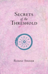 Secrets of the Threshold - Rudolf Steiner (ISBN: 9780880101950)