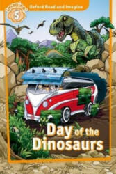Day of the Dinosaurs - Oxford Read and Imagine Level 5 (ISBN: 9780194723749)