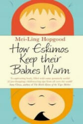 How Eskimos Keep Their Babies Warm - MEI-LING HOPGOOD (ISBN: 9781447224570)