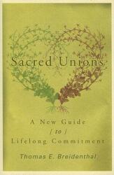 Sacred Unions: A New Guide to Lifelong Commitment (ISBN: 9781561012497)