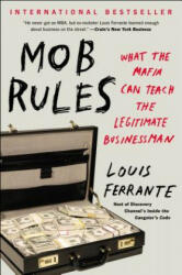 Mob Rules: What the Mafia Can Teach the Legitimate Businessman (ISBN: 9781591847724)