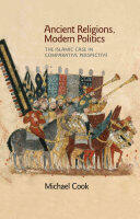 Ancient Religions Modern Politics: The Islamic Case in Comparative Perspective (ISBN: 9780691173344)