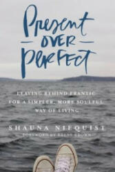 Present Over Perfect - Shauna Niequist (ISBN: 9780310346715)