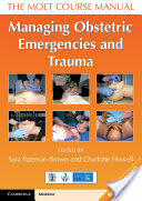 Managing Obstetric Emergencies and Trauma: The Moet Course Manual (ISBN: 9781316611296)