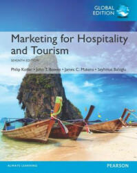 Marketing for Hospitality and Tourism, Global Edition - Philip T. Kotler, John T. Bowen, Seyhmus Baloglu (ISBN: 9781292156156)