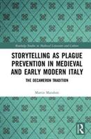 Storytelling as Plague Prevention in Medieval and Early Modern Italy: The Decameron Tradition (ISBN: 9781409406419)